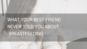 What Your Best Friend Never Told You About Breastfeeding