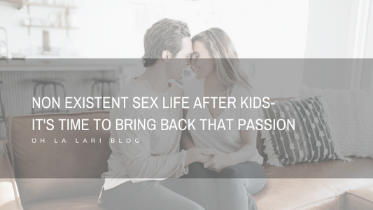 Non-Existent Sex Life After Kids-It's Time To Bring Back That Passion