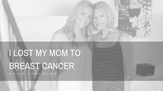 I lost my mom to breast cancer.