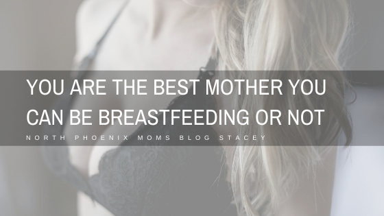 You Are the Best Mother You Can Be… Breastfeeding or Not!
